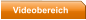 Videobereich