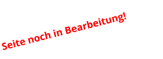 Seite noch in Bearbeitung!